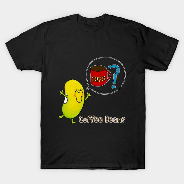 Just Bean Happy - Coffee? T-Shirt by justbeanhappy